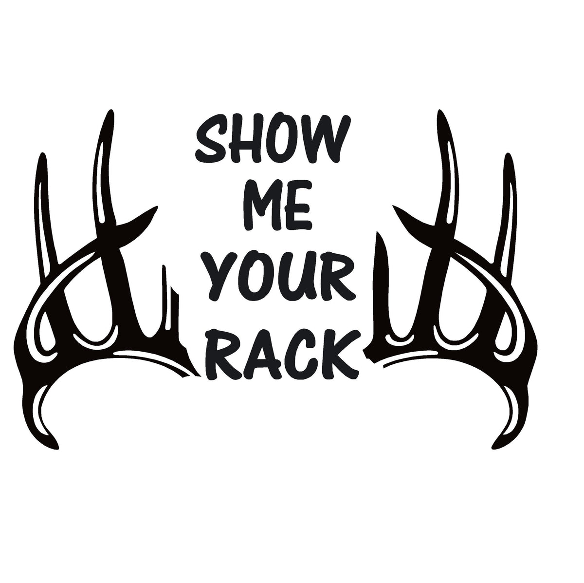 Show Me Your Rack Deer Hunting Decal – Outdoor Hunting Sticker - 7109