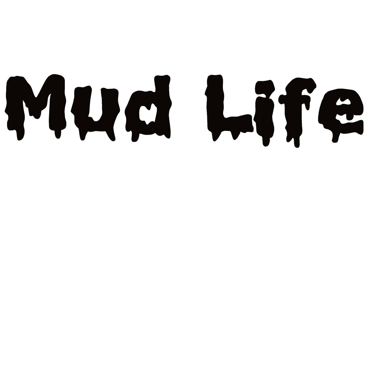 MUD LIFE Window Decal - MUD LIFE Window Sticker - 7188