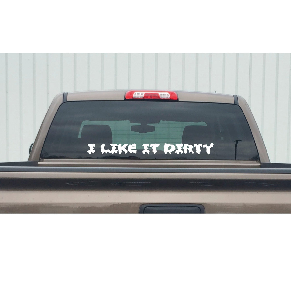 I LIKE IT DIRTY Window Decal - I LIKE IT DIRTY Window Sticker - 7473